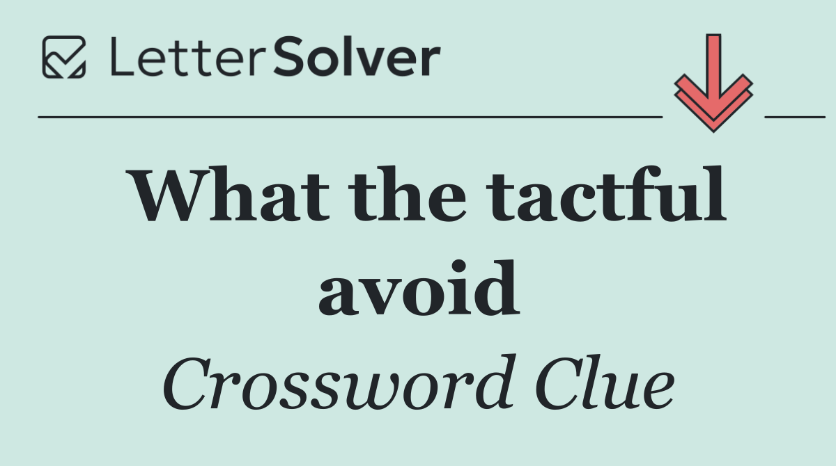 What the tactful avoid