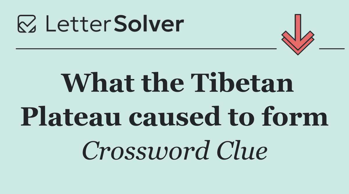 What the Tibetan Plateau caused to form