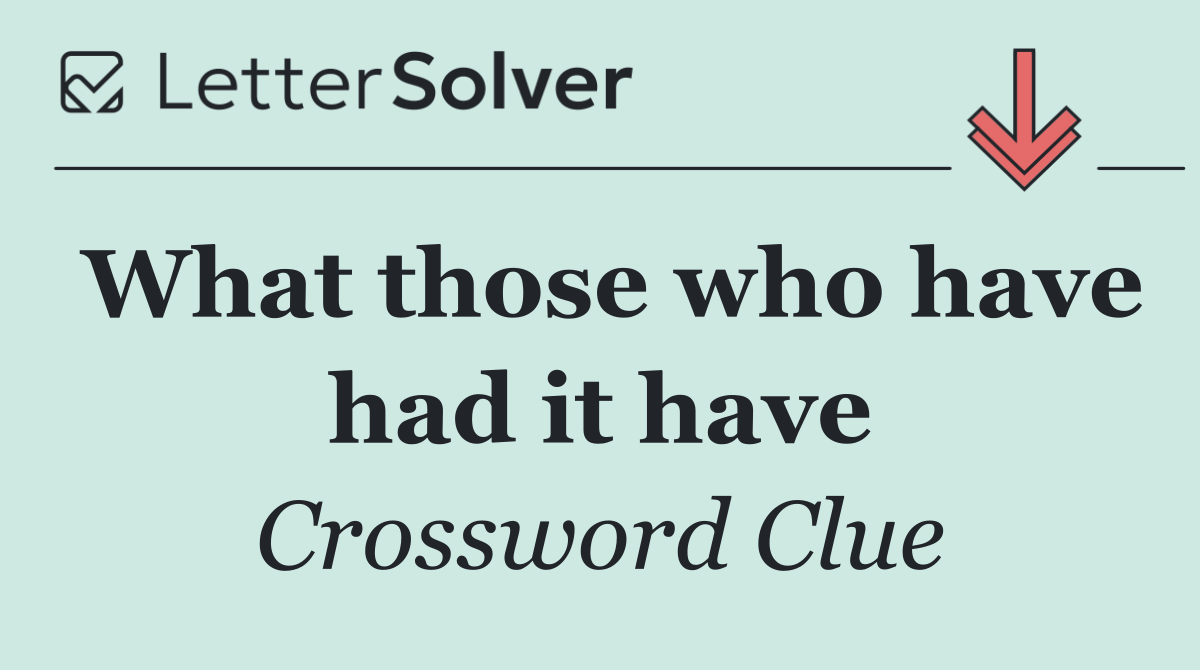 What those who have had it have