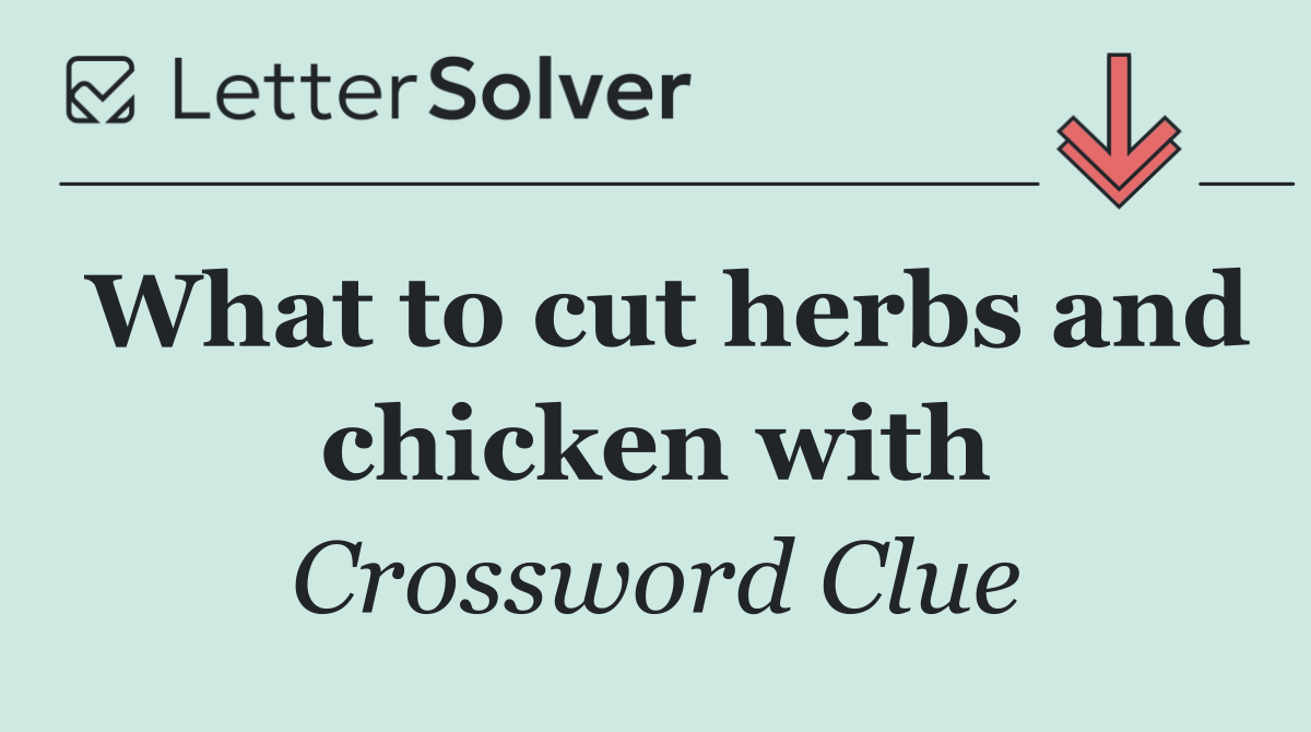 What to cut herbs and chicken with