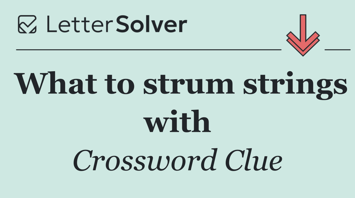 What to strum strings with