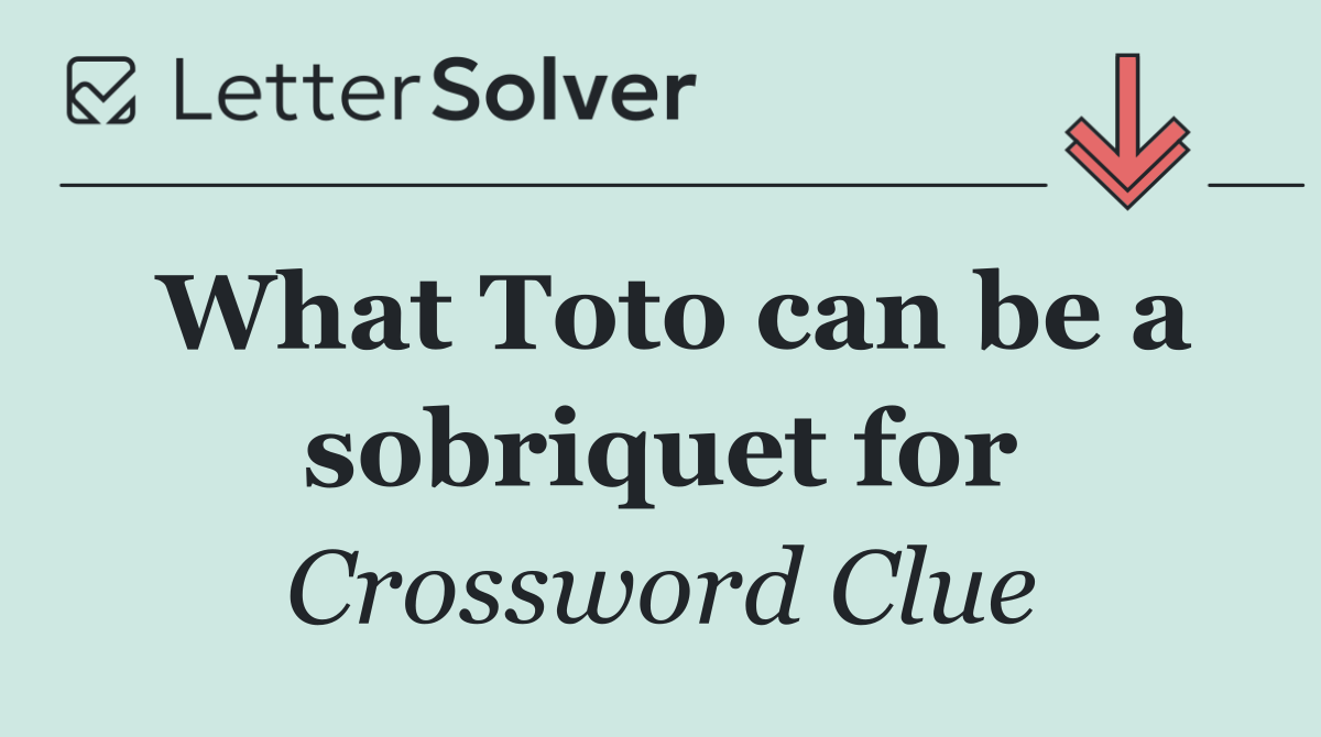 What Toto can be a sobriquet for