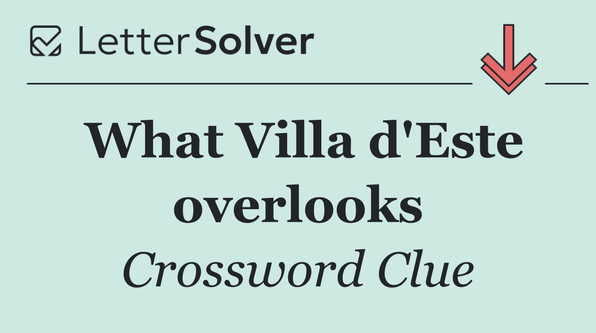 What Villa d'Este overlooks
