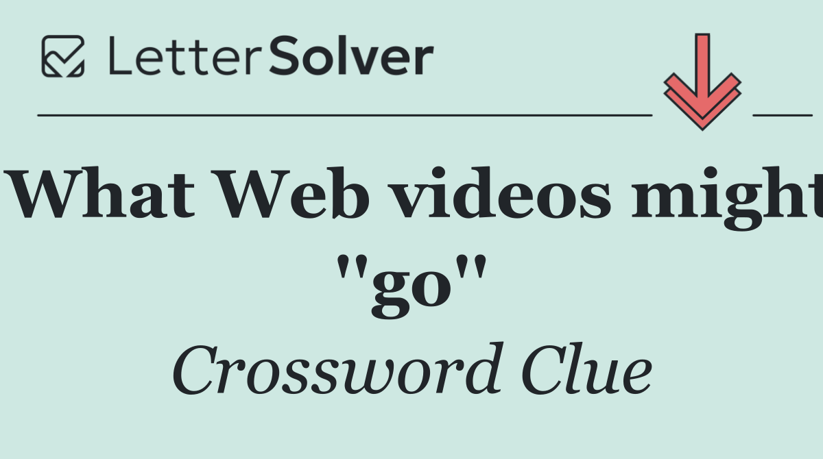What Web videos might ''go''