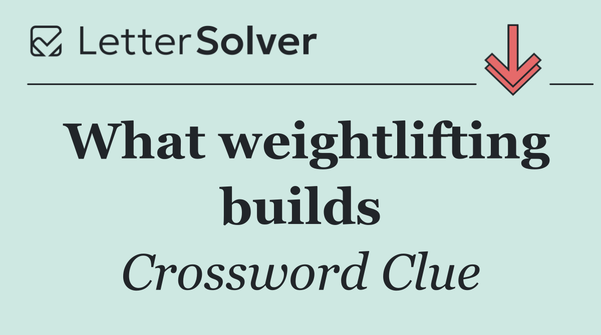 What weightlifting builds