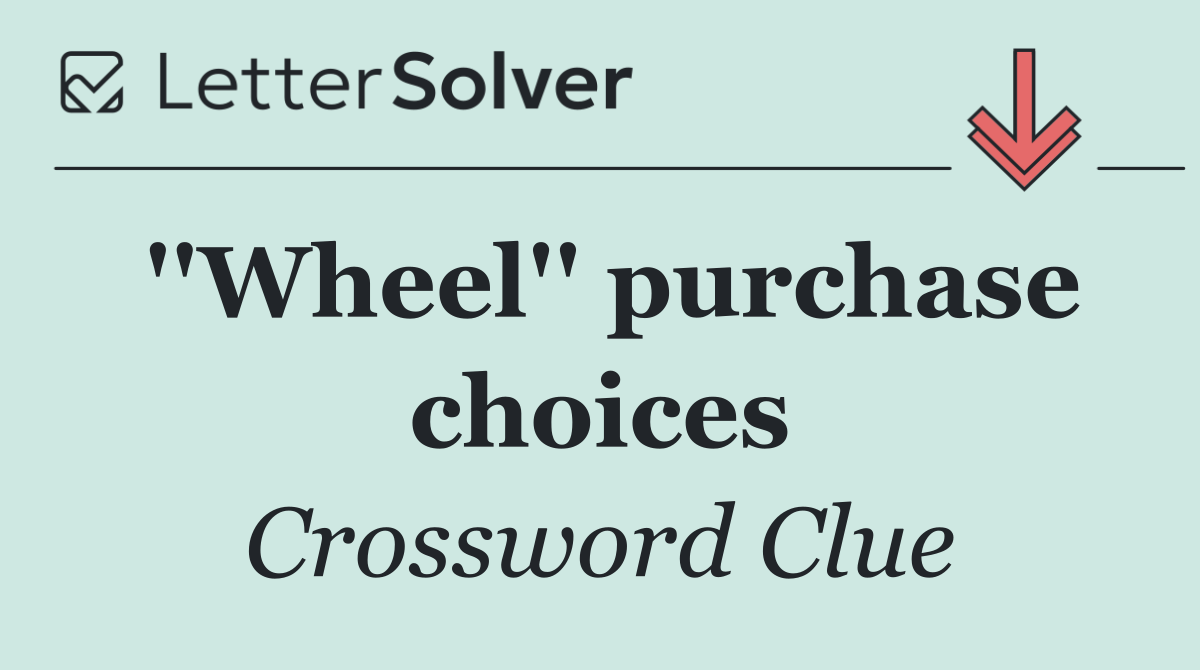 ''Wheel'' purchase choices