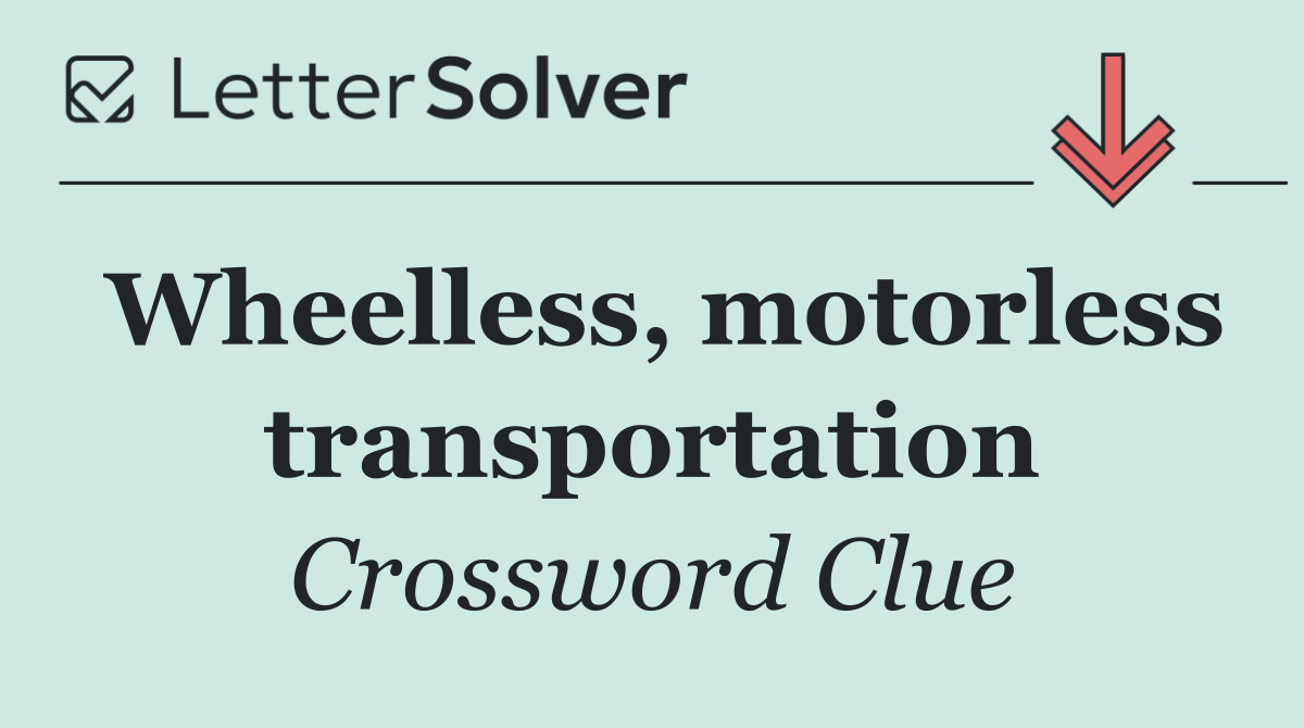 Wheelless, motorless transportation