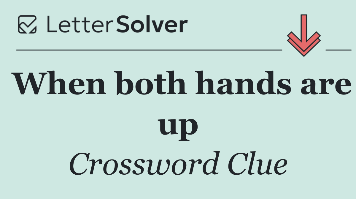 When both hands are up