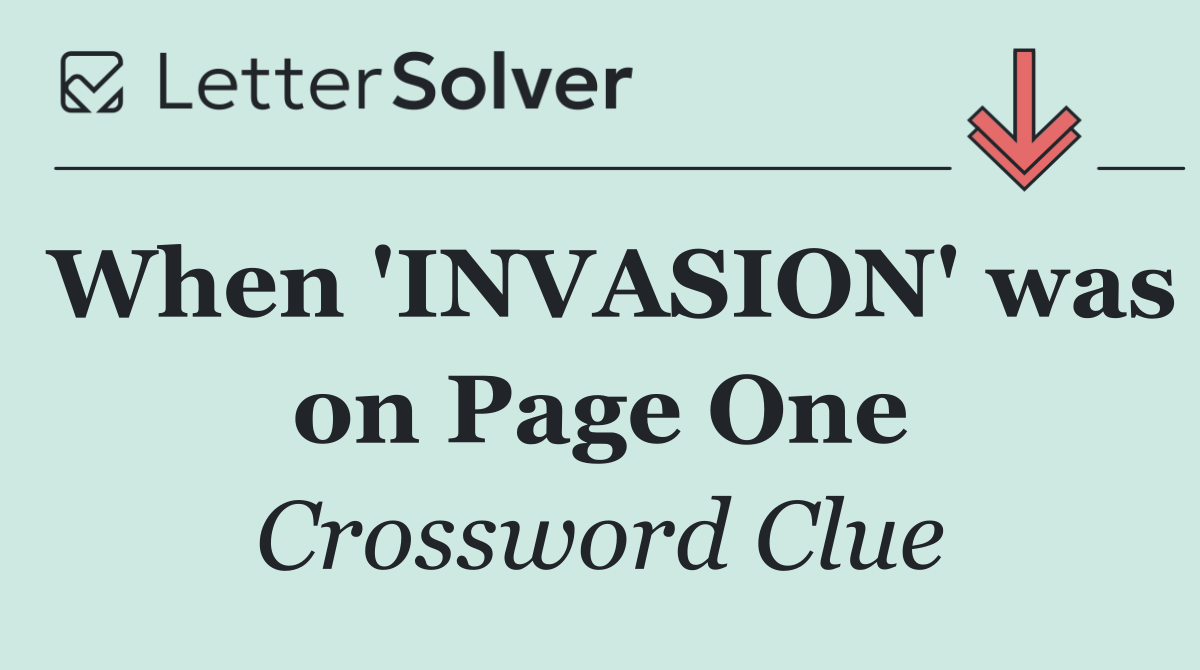When 'INVASION' was on Page One