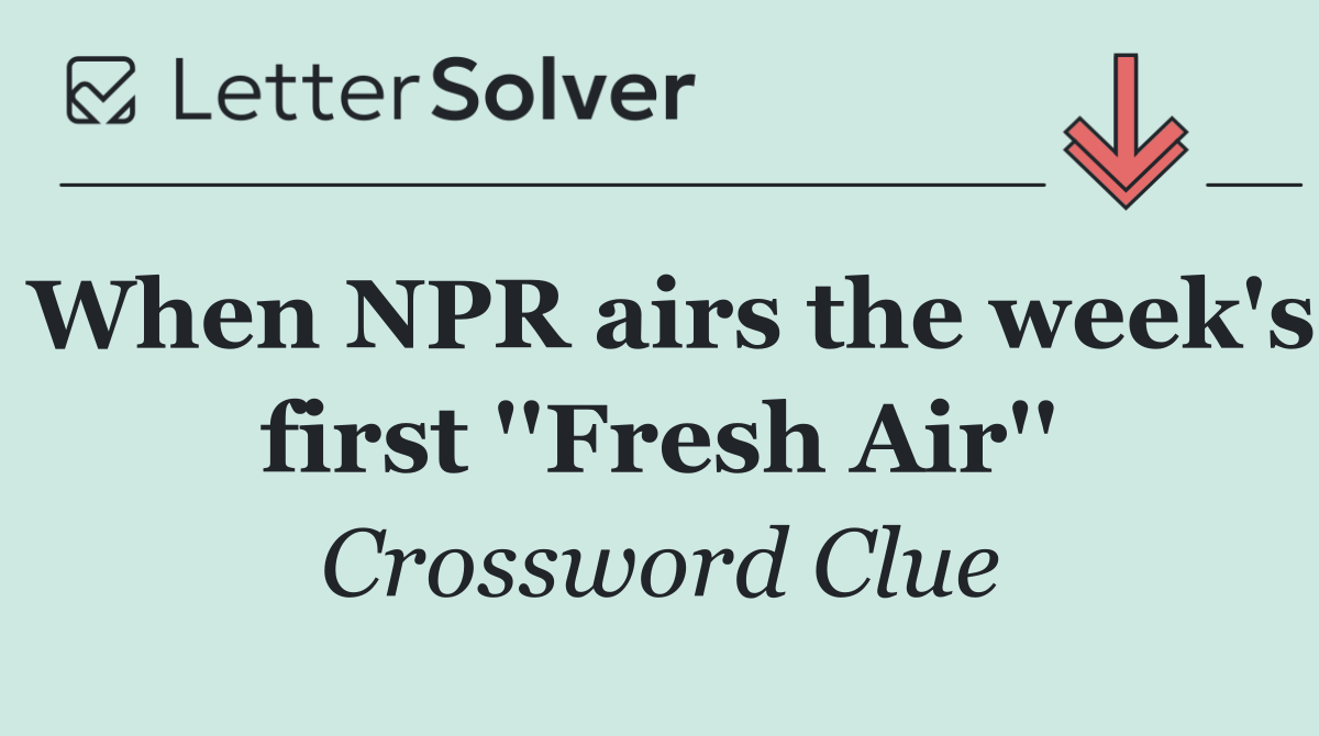 When NPR airs the week's first ''Fresh Air''
