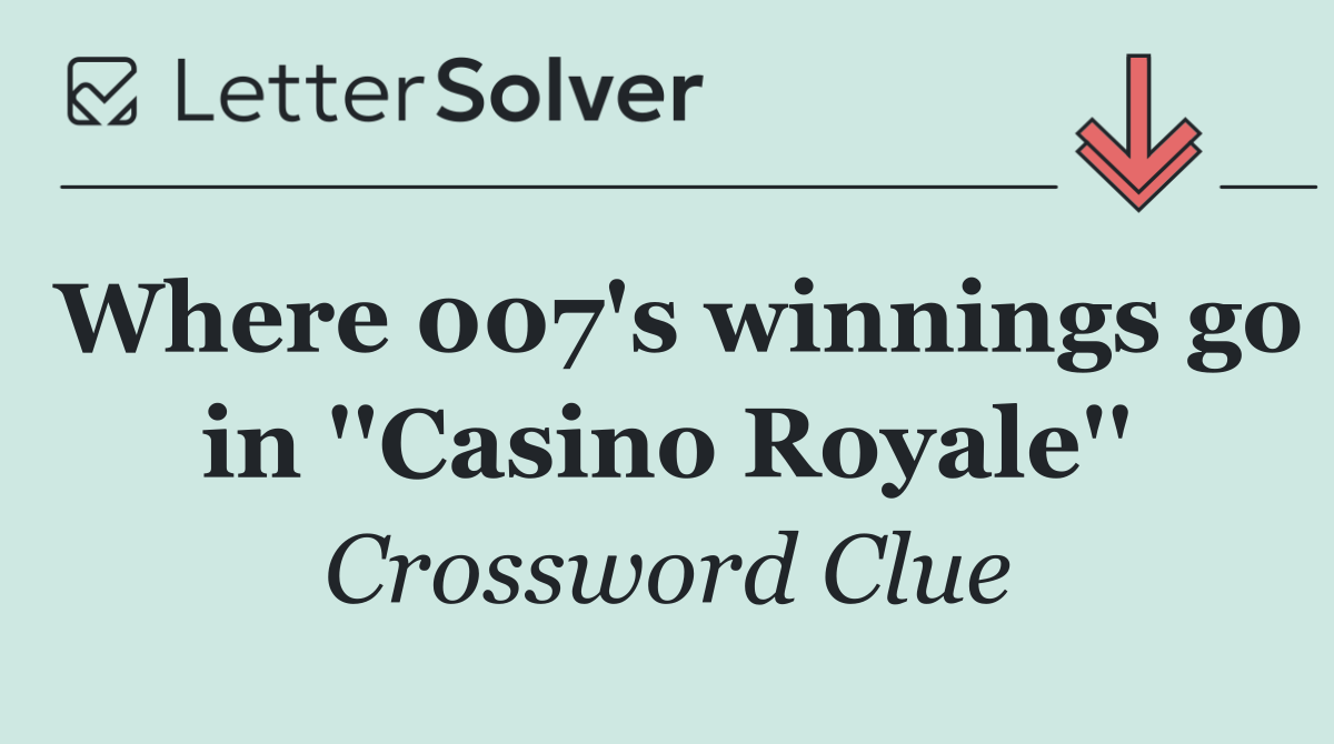 Where 007's winnings go in ''Casino Royale''