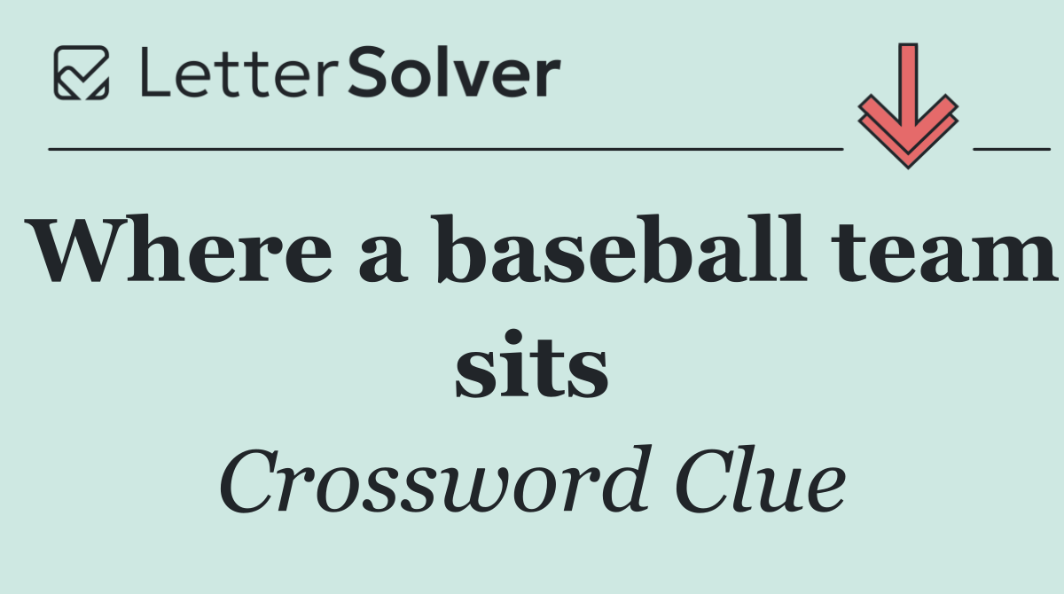 Where a baseball team sits