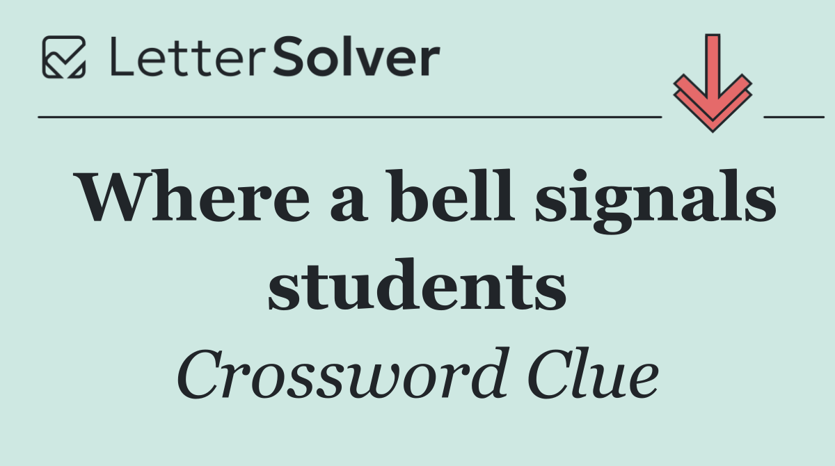 Where a bell signals students