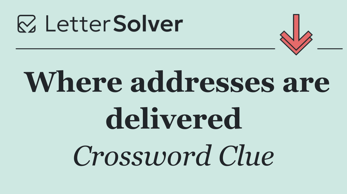 Where addresses are delivered
