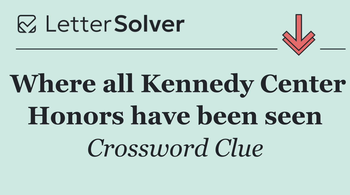 Where all Kennedy Center Honors have been seen