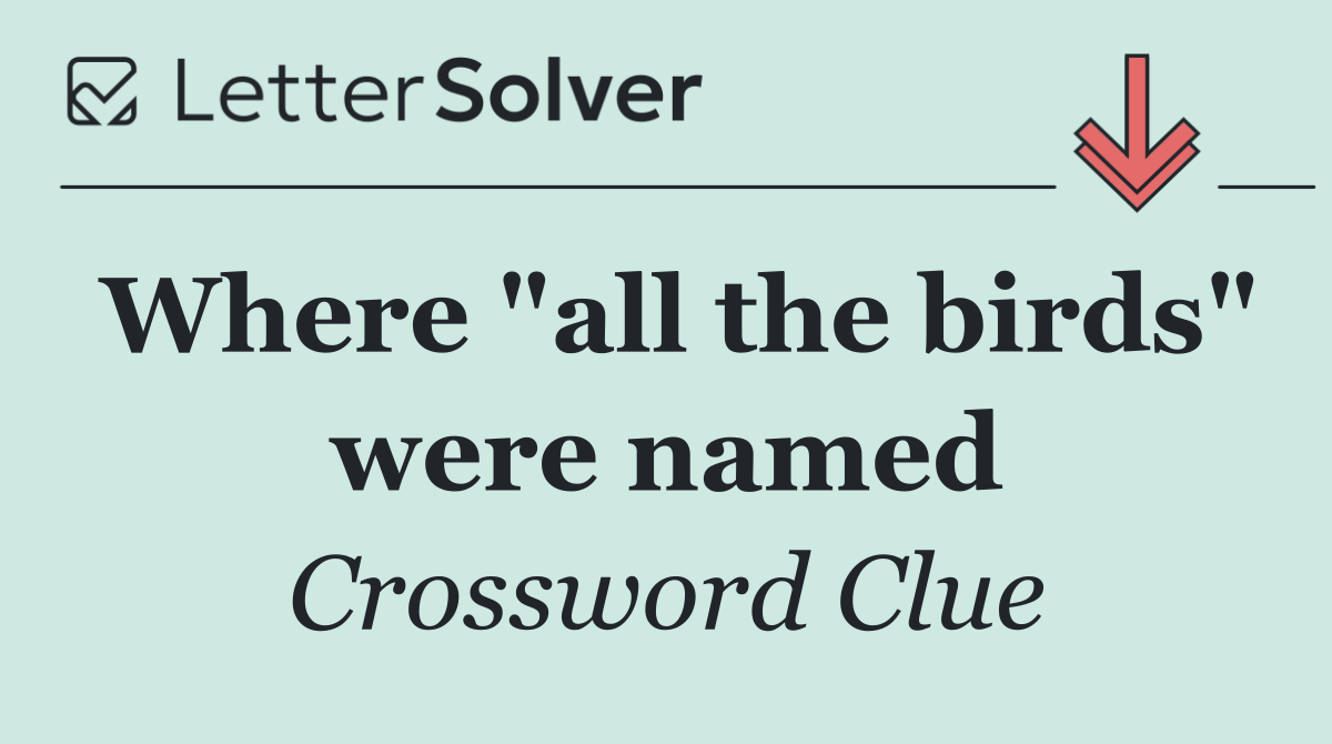 Where "all the birds" were named