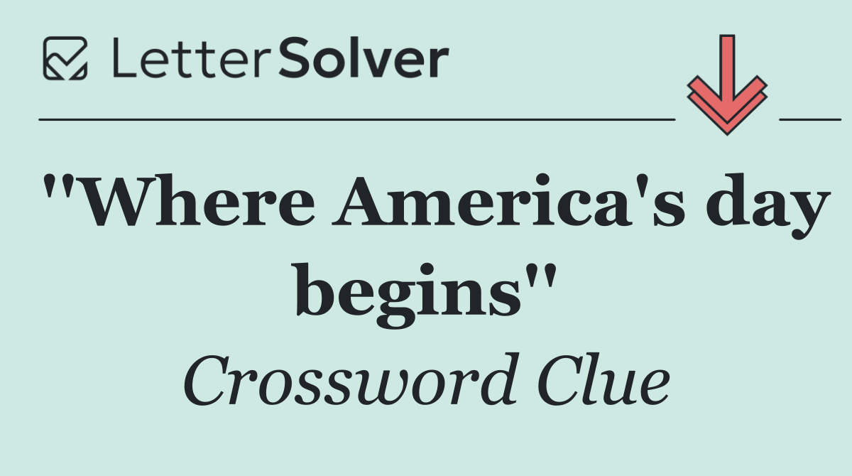 ''Where America's day begins''