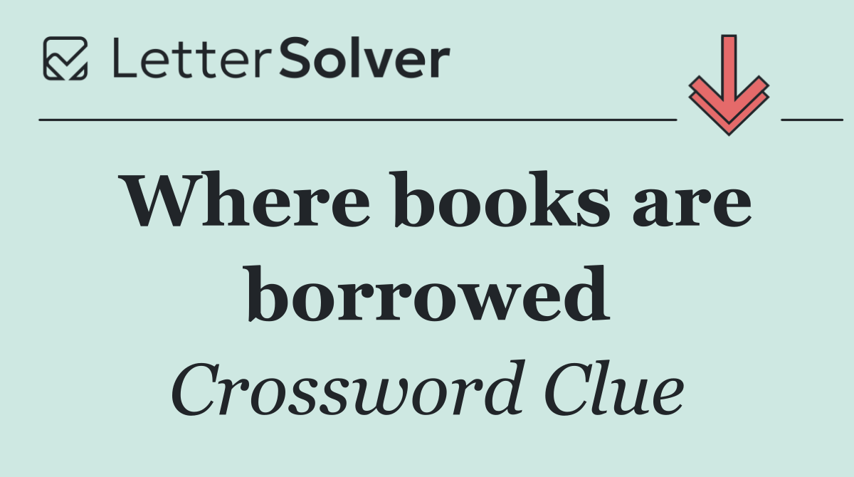 Where books are borrowed