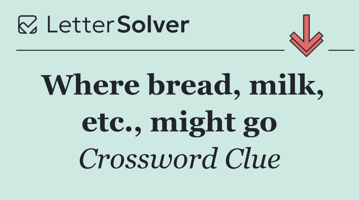 Where bread, milk, etc., might go