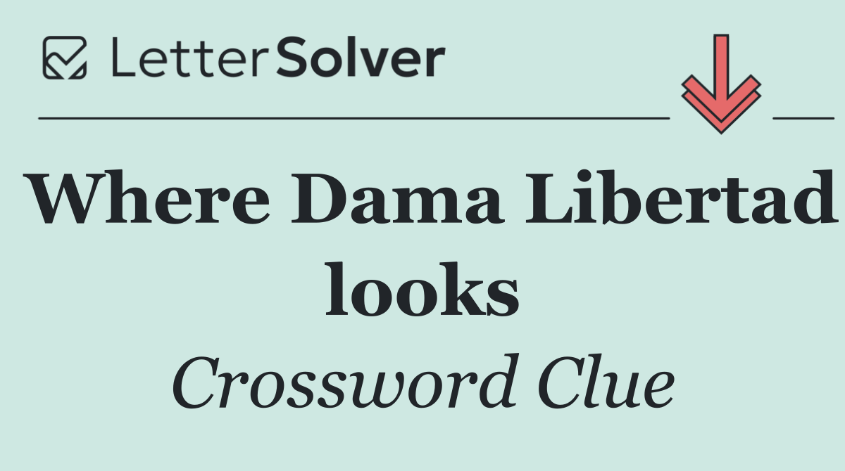 Where Dama Libertad looks