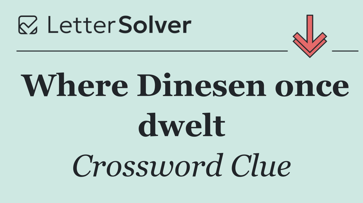 Where Dinesen once dwelt