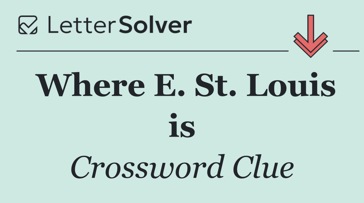 Where E. St. Louis is