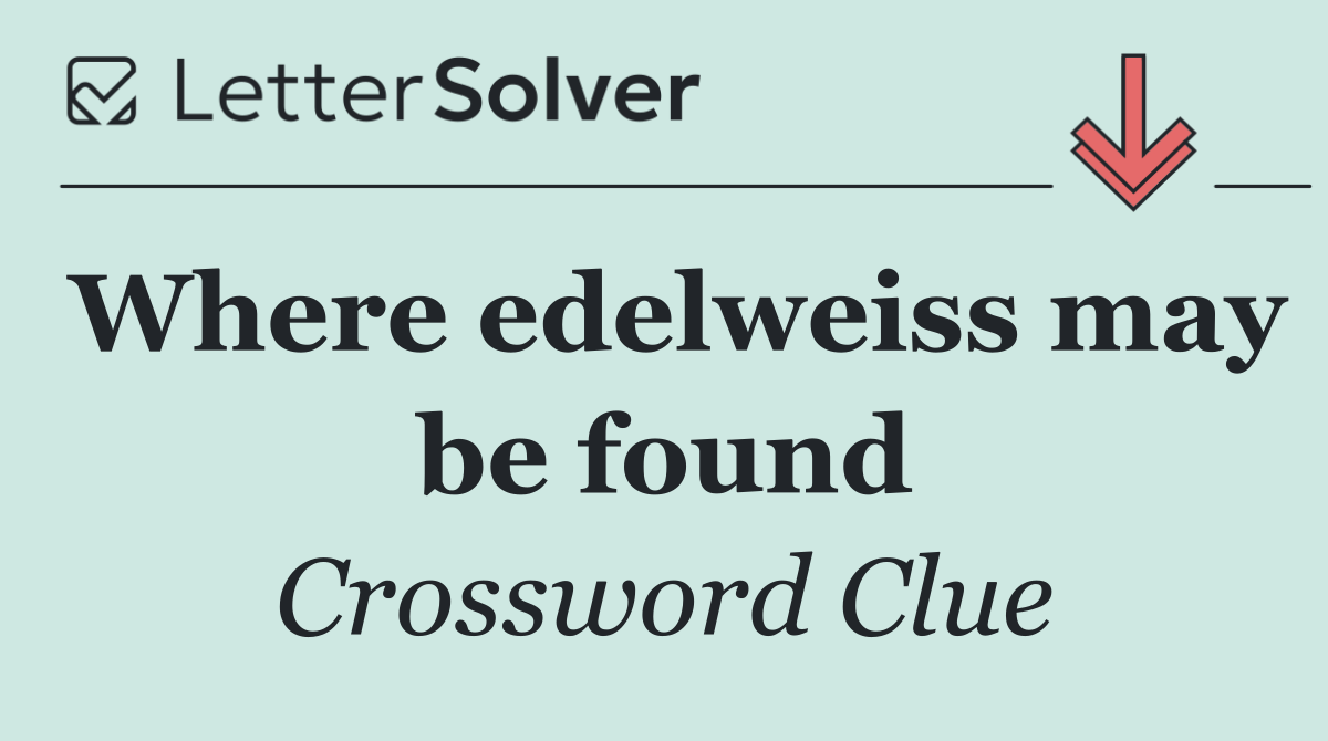 Where edelweiss may be found