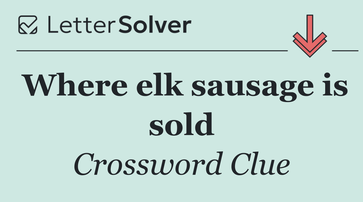 Where elk sausage is sold