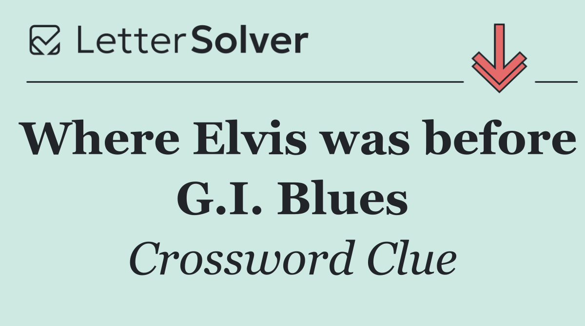 Where Elvis was before G.I. Blues