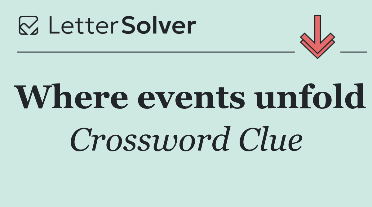 Where events unfold