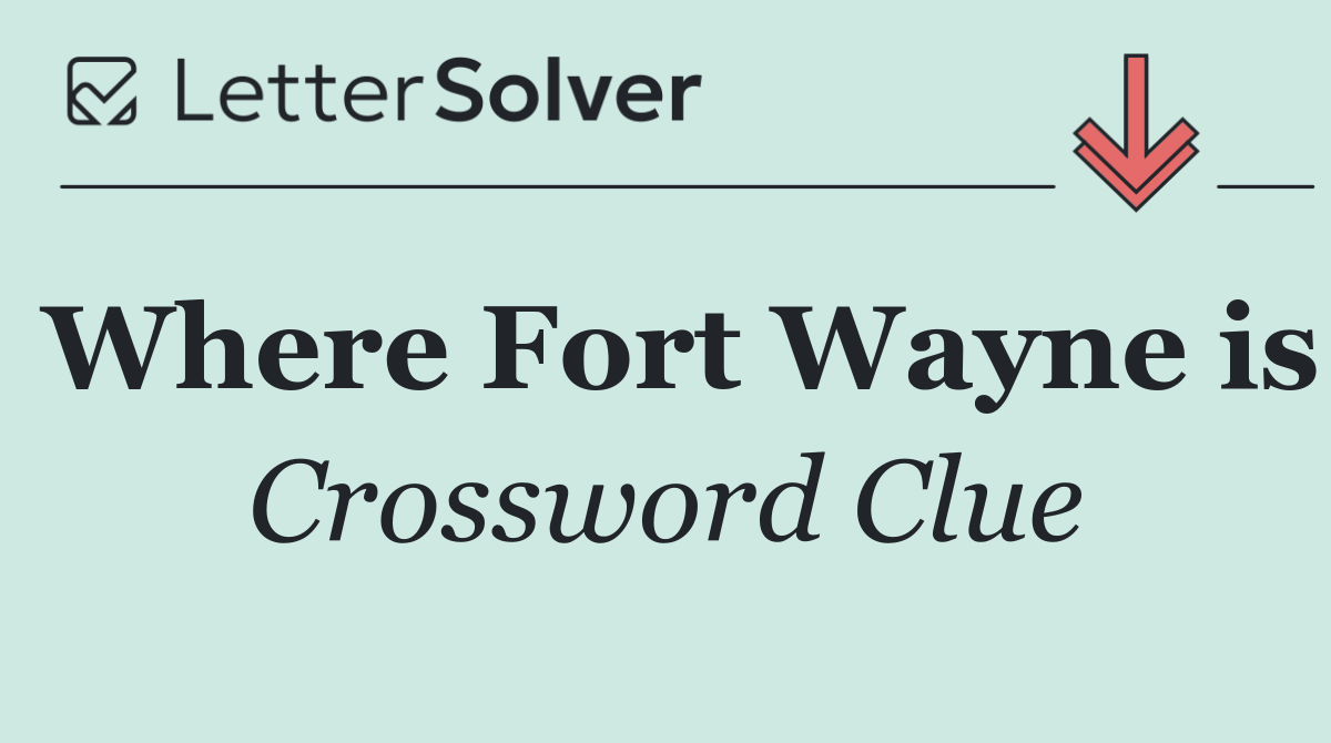 Where Fort Wayne is