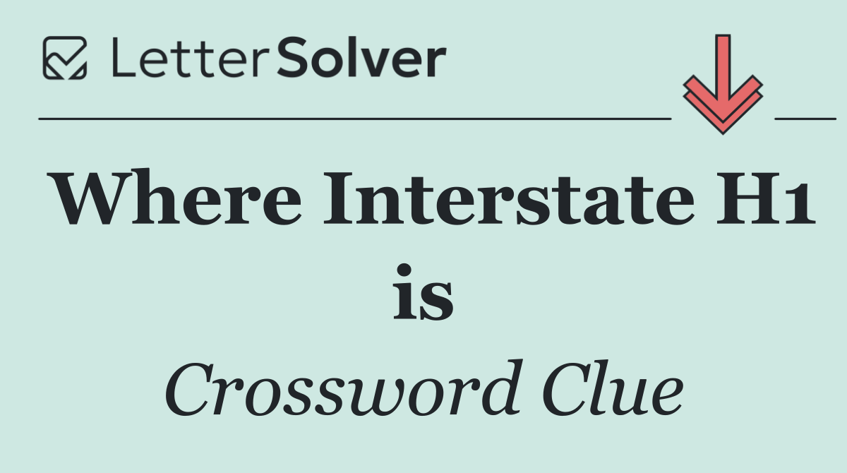 Where Interstate H1 is