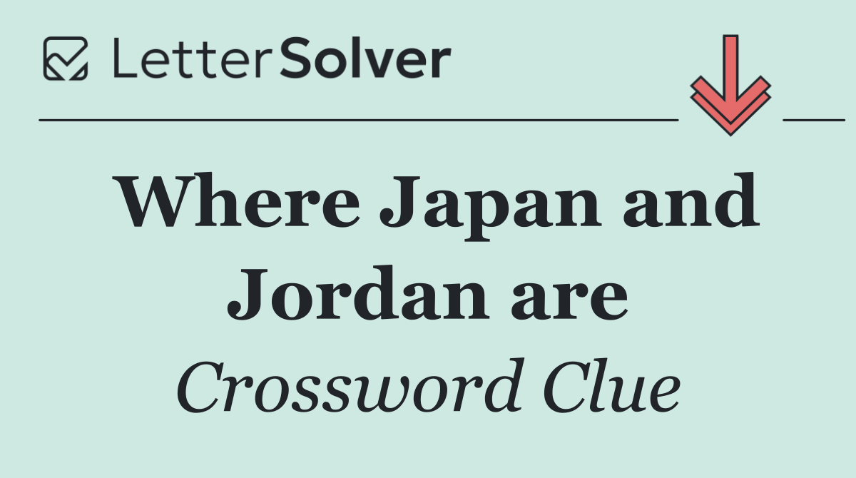 Where Japan and Jordan are