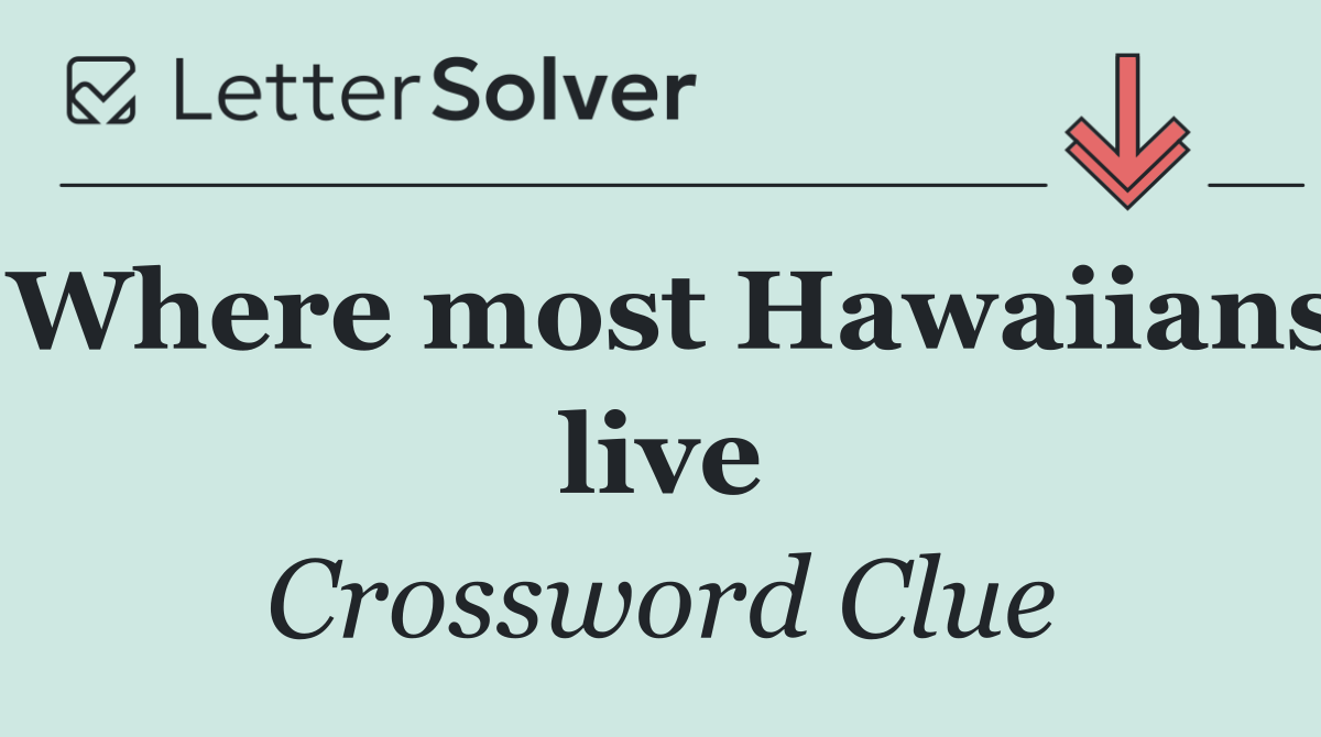 Where most Hawaiians live