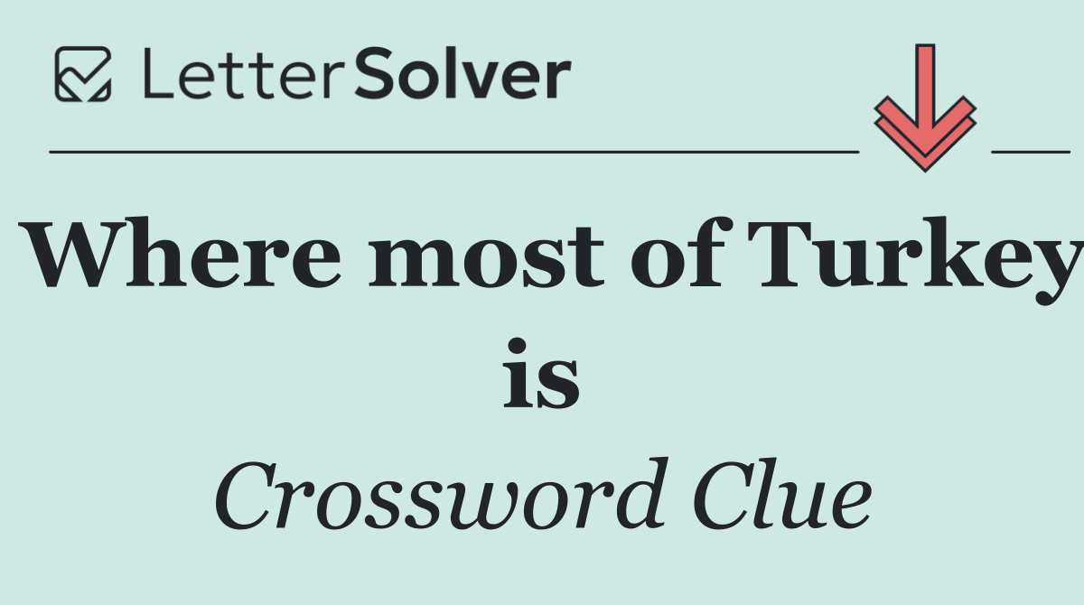 Where most of Turkey is