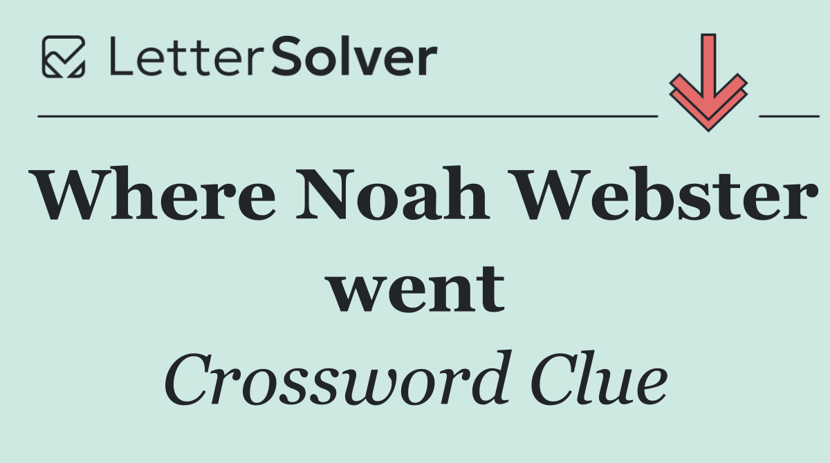 Where Noah Webster went