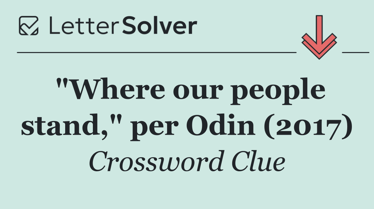 "Where our people stand," per Odin (2017)