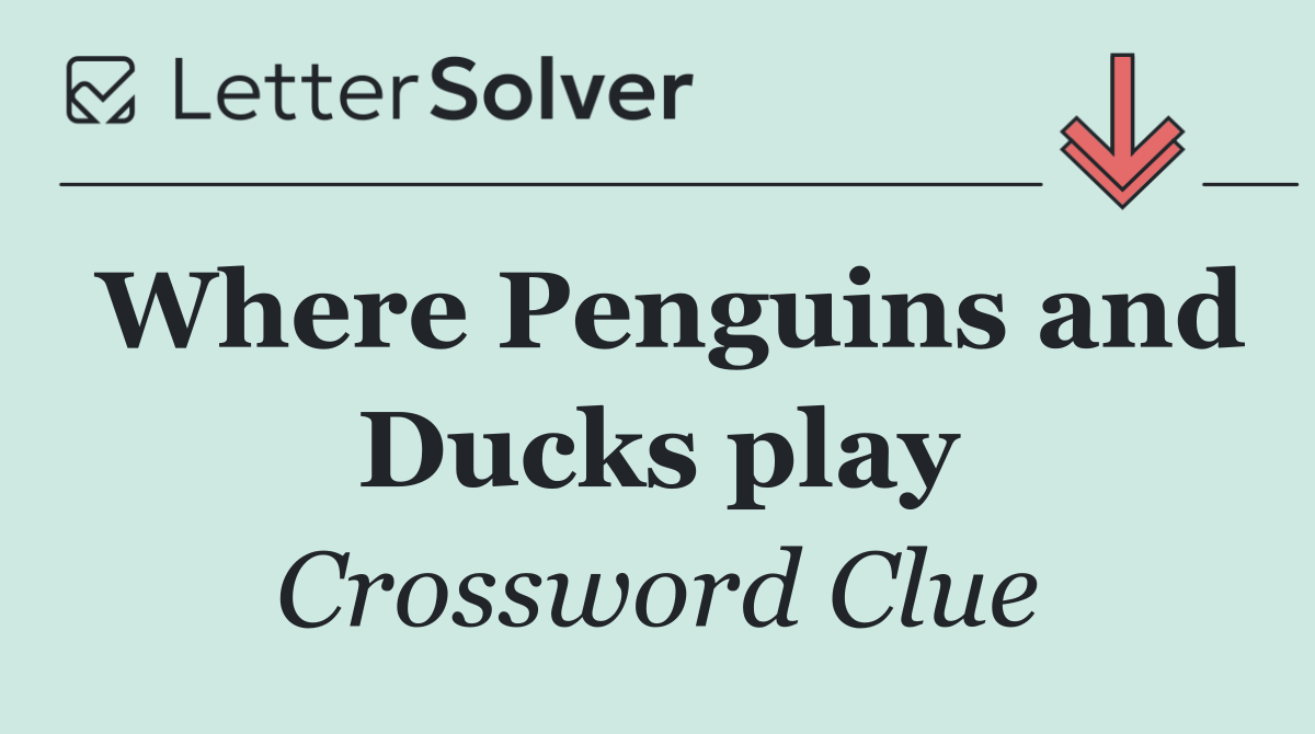 Where Penguins and Ducks play