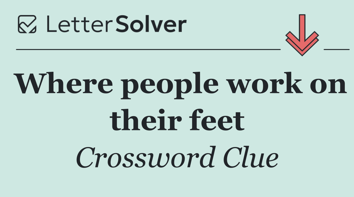 Where people work on their feet