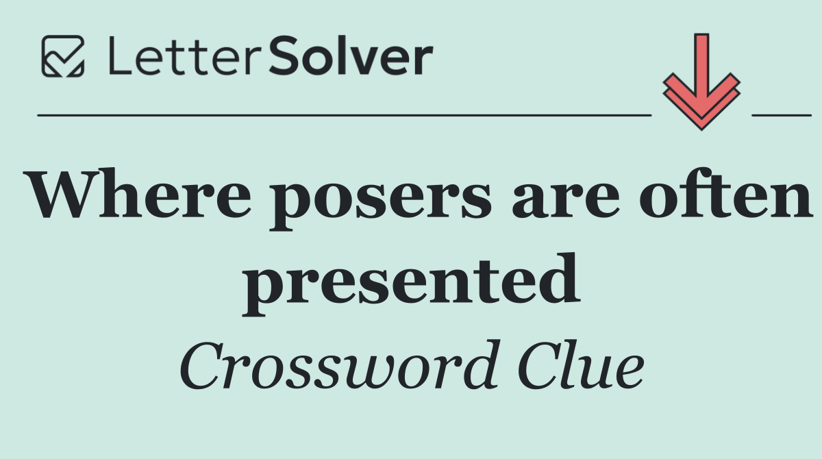 Where posers are often presented