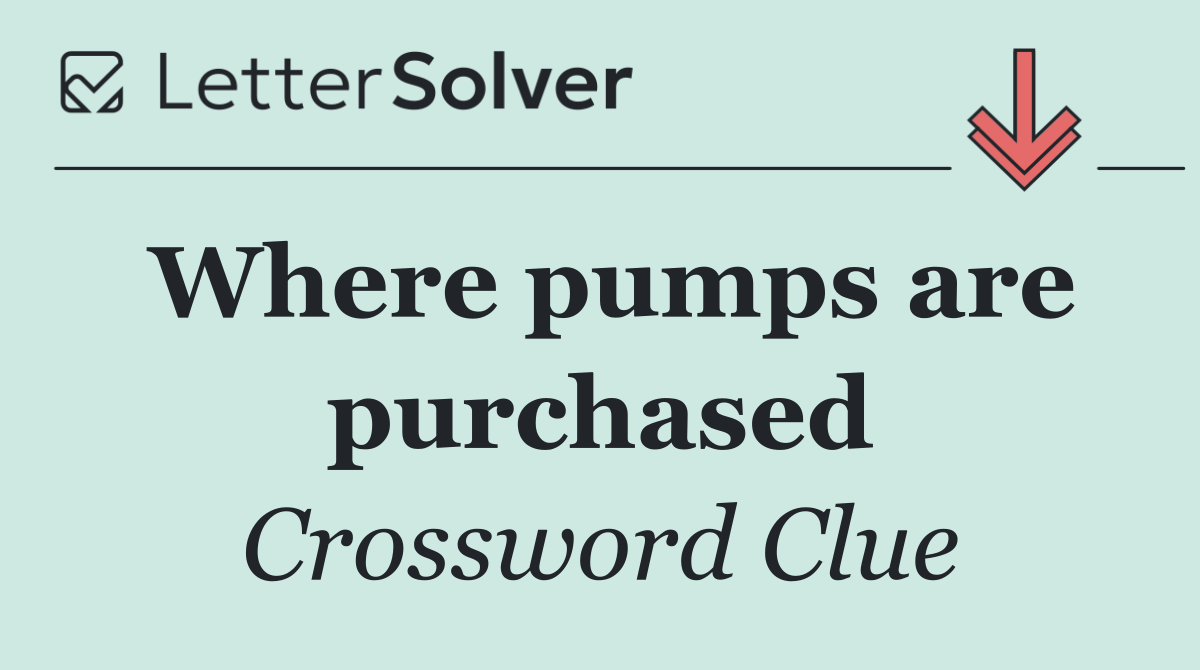 Where pumps are purchased