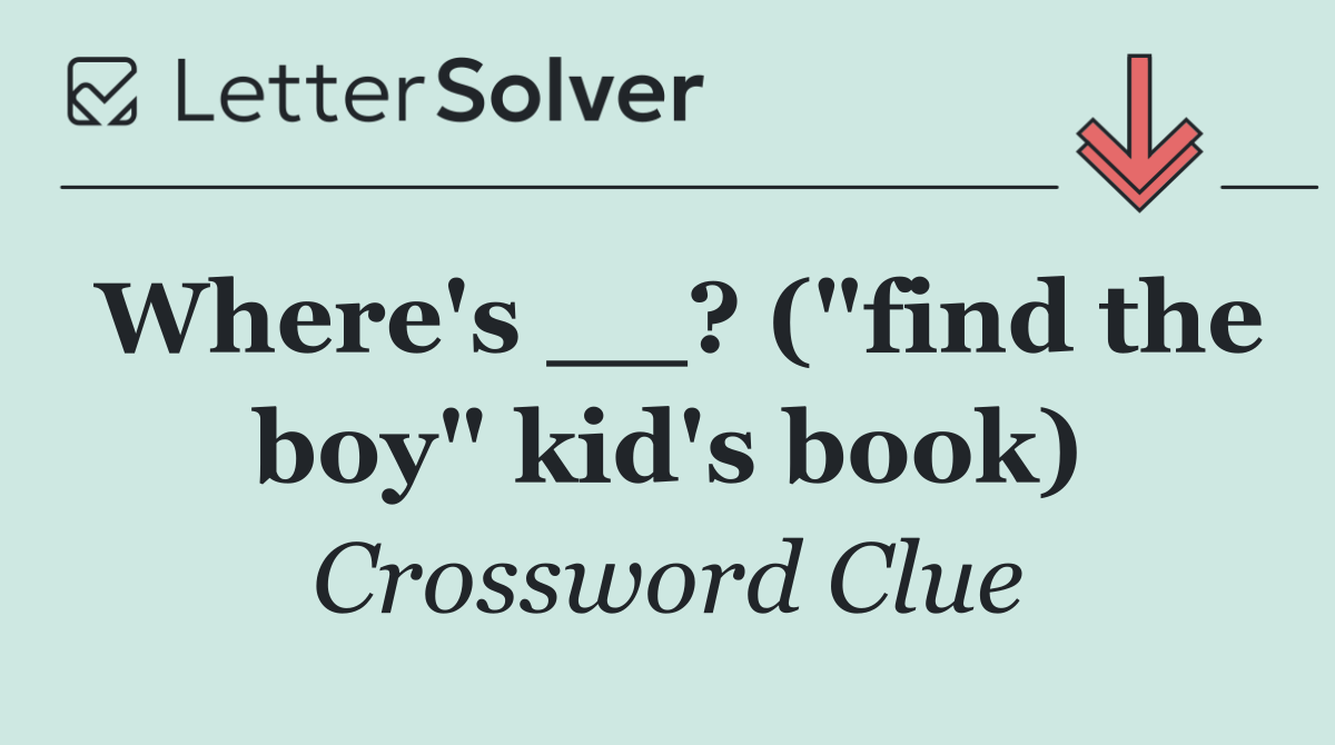 Where's __? ("find the boy" kid's book)