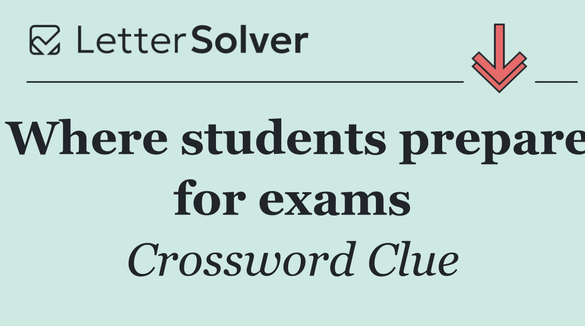 Where students prepare for exams