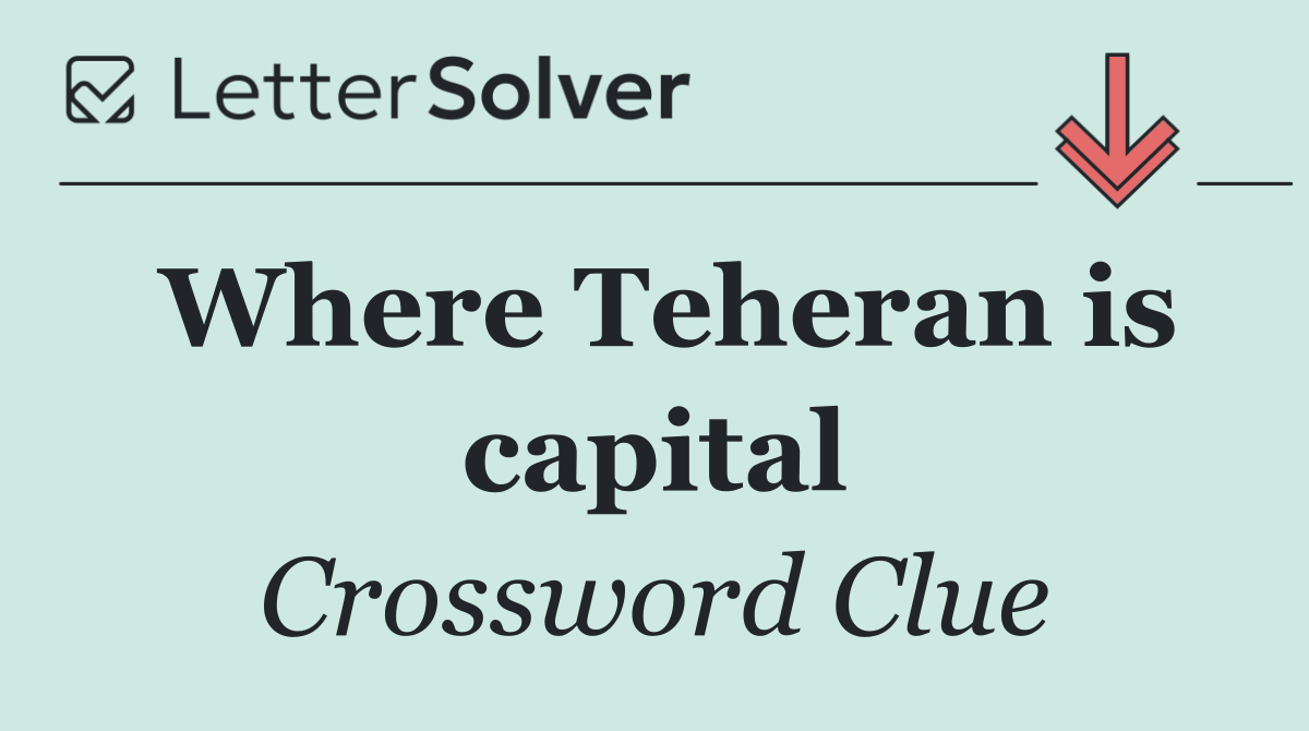 Where Teheran is capital