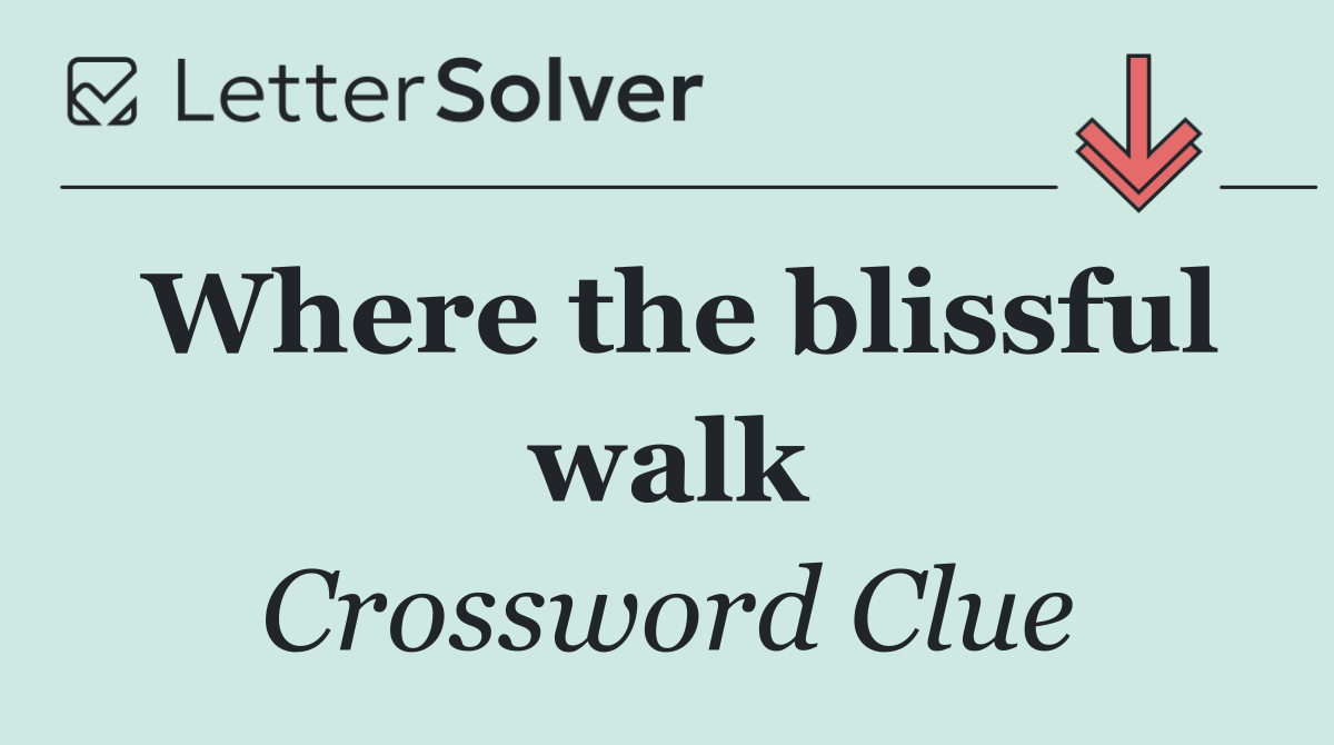 Where the blissful walk