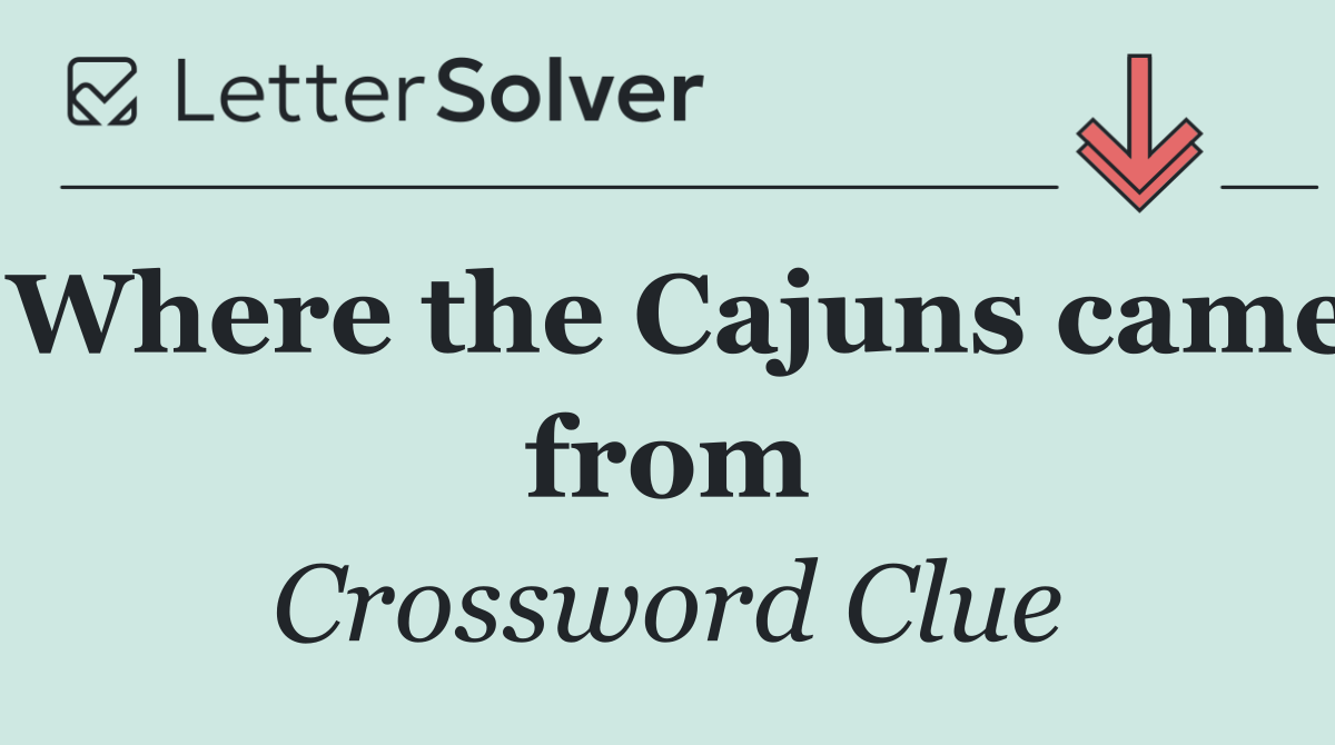 Where the Cajuns came from