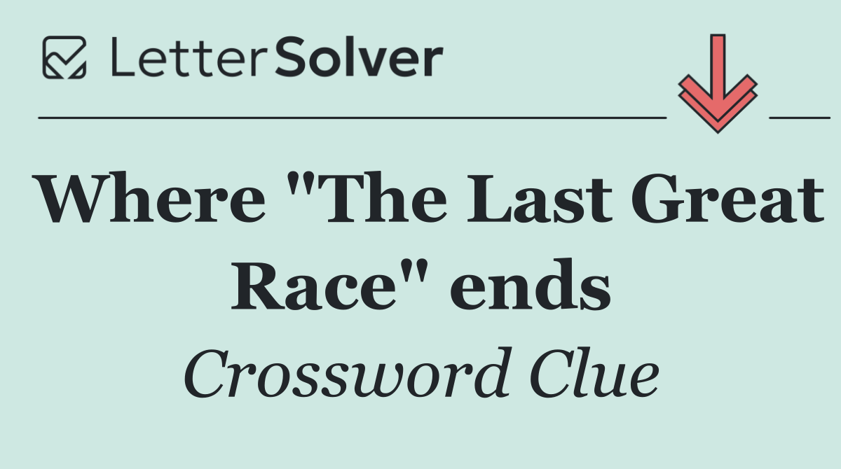 Where "The Last Great Race" ends