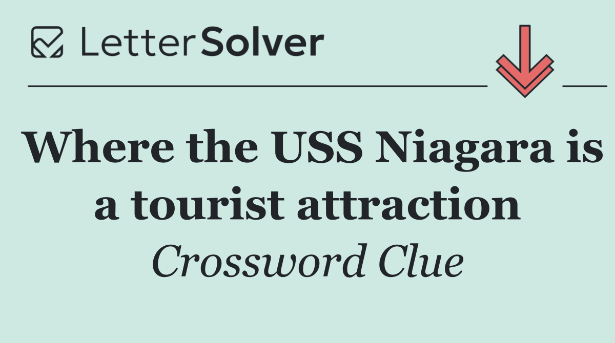 Where the USS Niagara is a tourist attraction