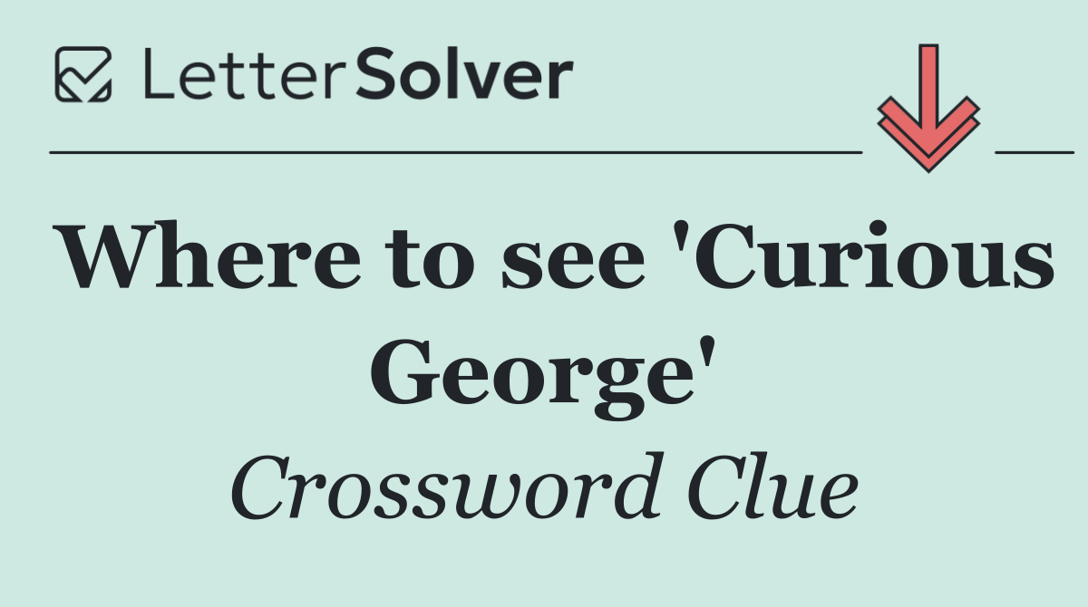 Where to see 'Curious George'