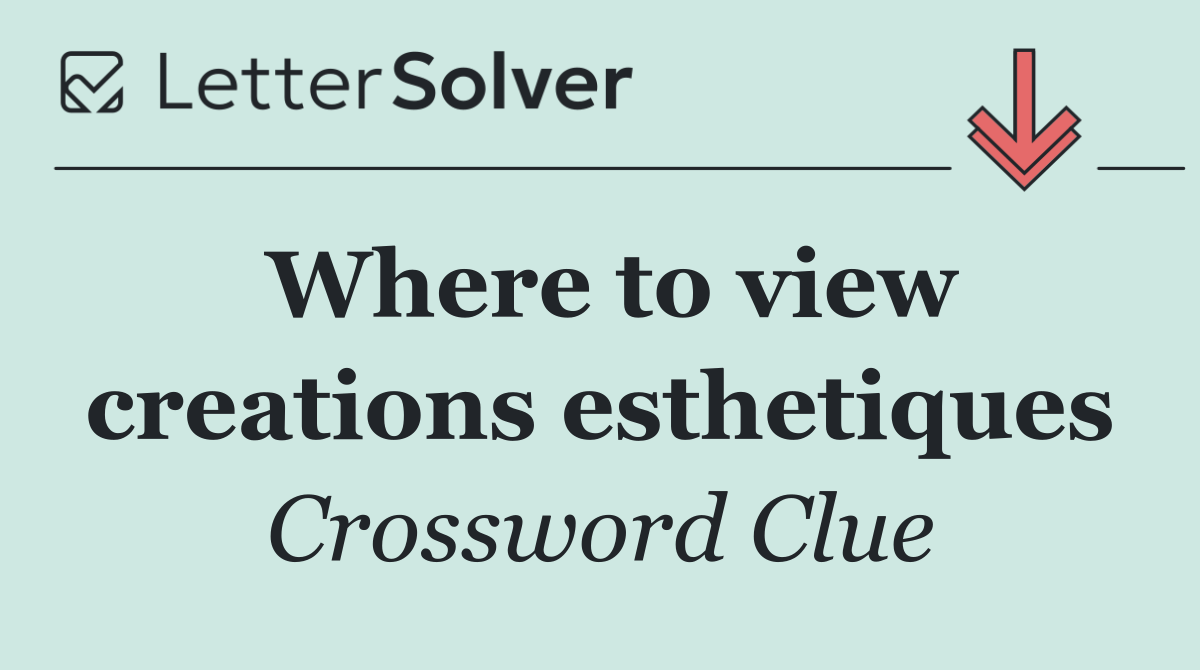 Where to view creations esthetiques